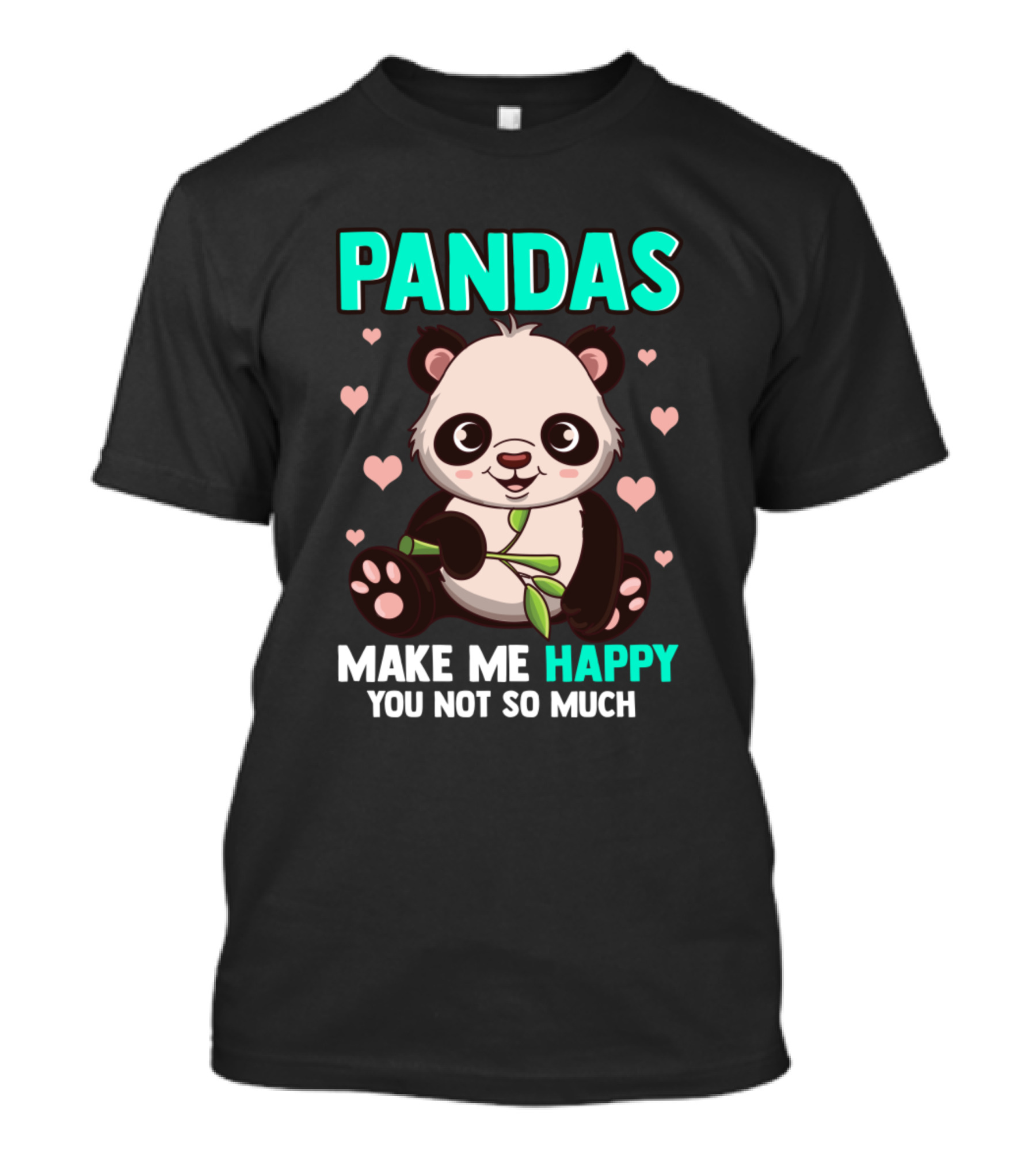 Pandas Make Me Happy You Not So Much Cute Panda Hearts T-Shirt