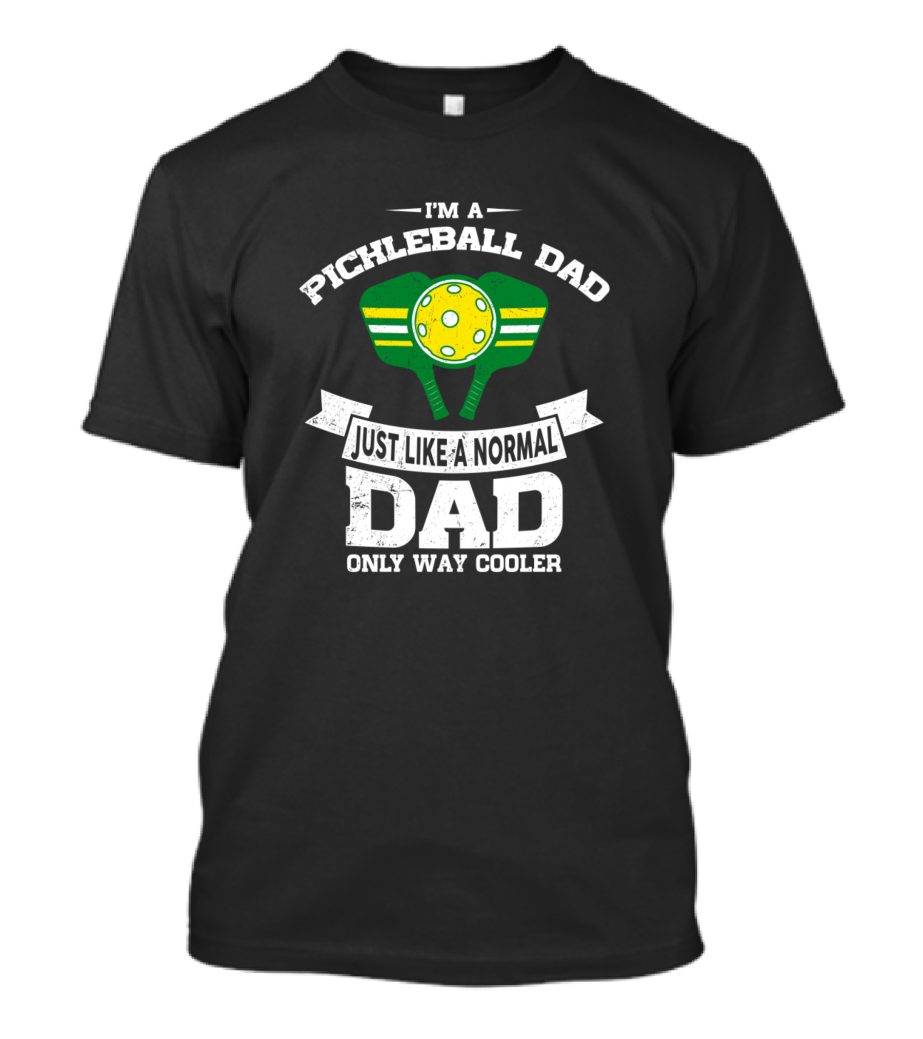 I'm A Pickleball Dad Just Like A Normal Dad Only Way Cooler T-Shirt