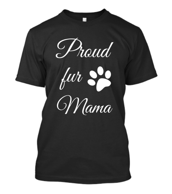 Proud Fur Mama Paw Prints T-Shirt