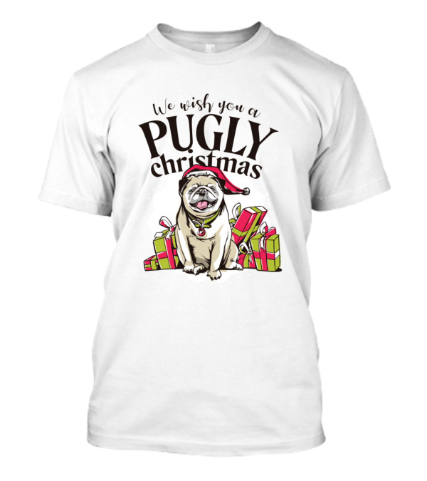 We Wish You A Pugly Christmas T-Shirt