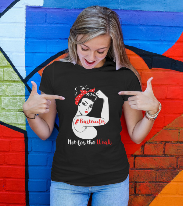 Bartender Strong Woman Flexing Not For The Weak T-Shirt