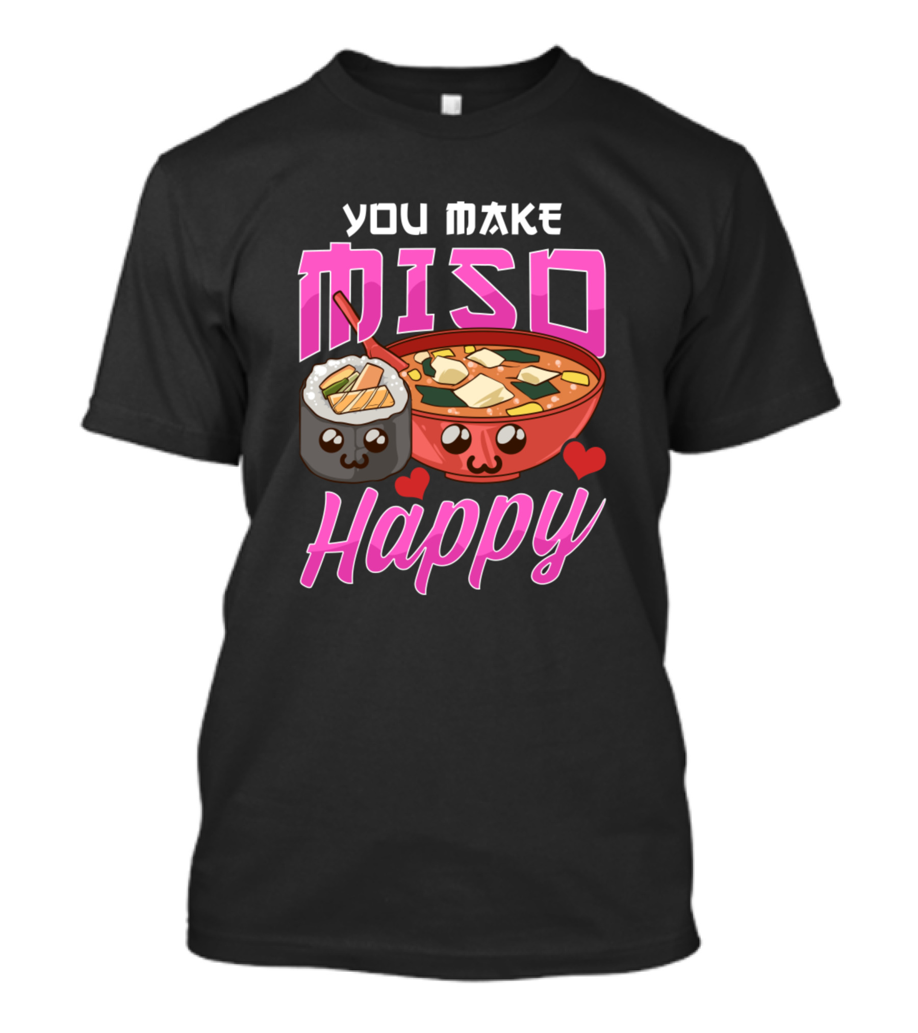 You Make Miso Happy Funny Japanese Food Sushi Bowl Hearts T-Shirt