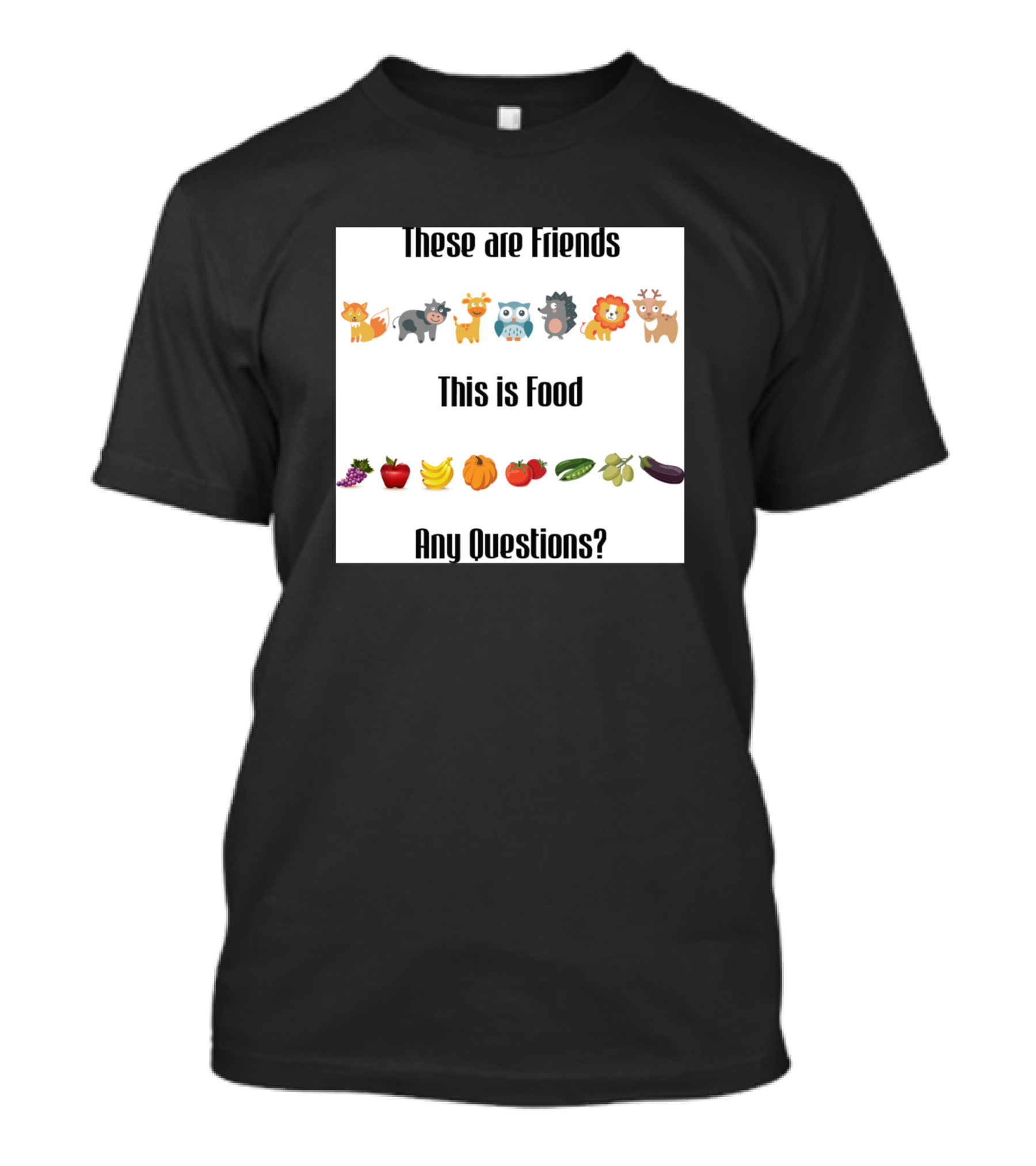 These Are Friends Animal This Is Food Fruit Any Questions T-Shirt