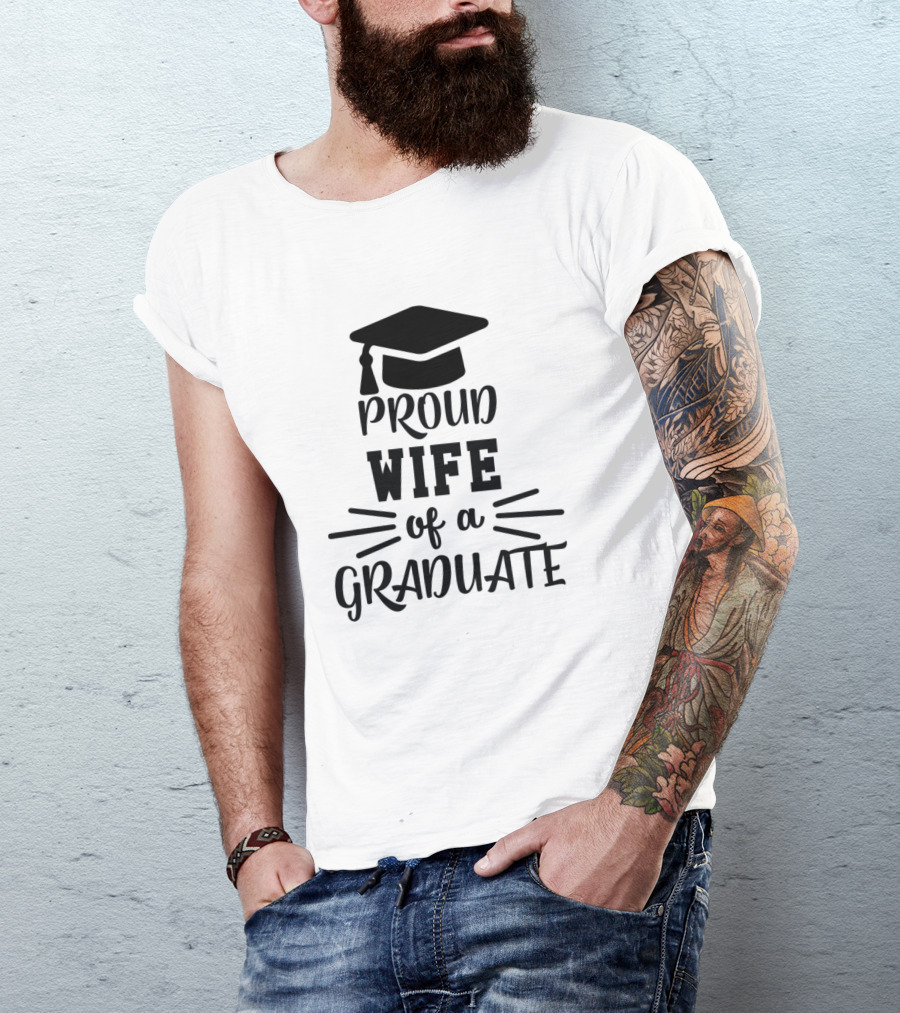 Proud Wife Of A Graduate T-Shirt