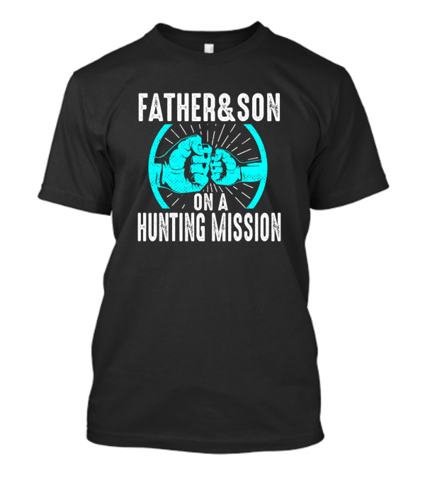 Father And Son Hunting Mission Deer Elk Hunter Dad T-Shirt
