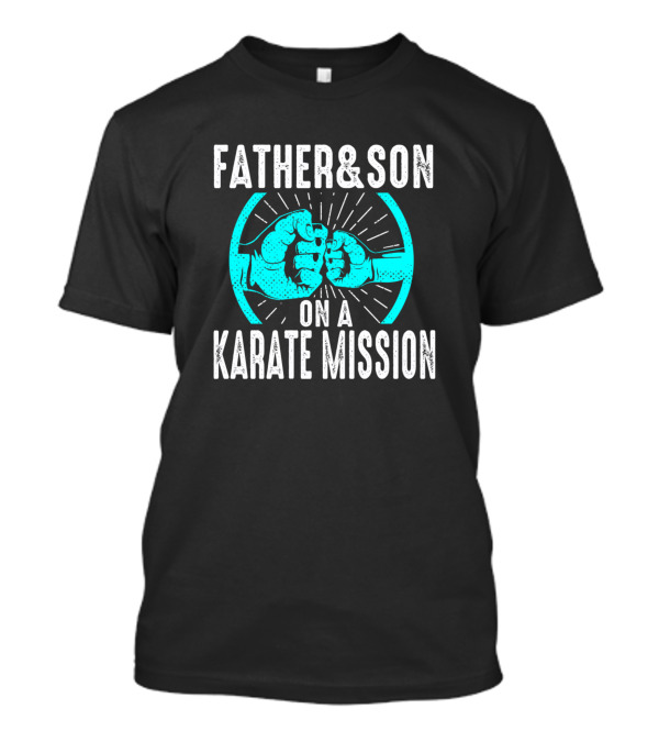Father And Son On A Karate Mission T-Shirt