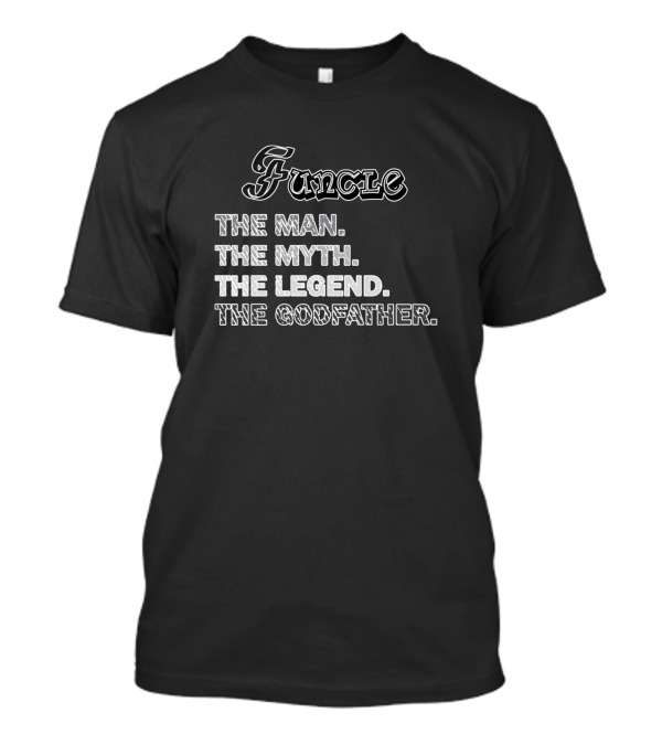 Funcle The Man The Myth The Legend The Godfather T-Shirt