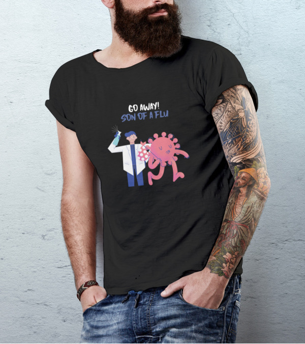 Go Away Son Of A Flu Doctor Holding Syringe Fighting Virus T-Shirt