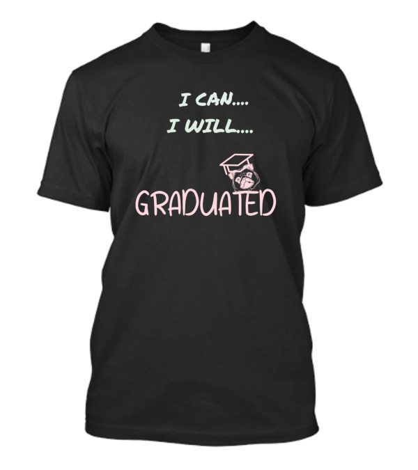 I Can I Will Graduated Cap T-Shirt
