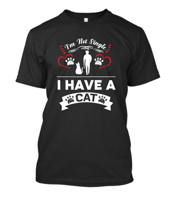 I'm Not Single I Have A Cat T-Shirt