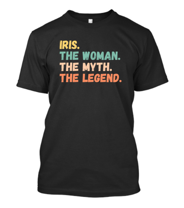 IRIS: The Woman, The Myth, The Legend T-Shirt