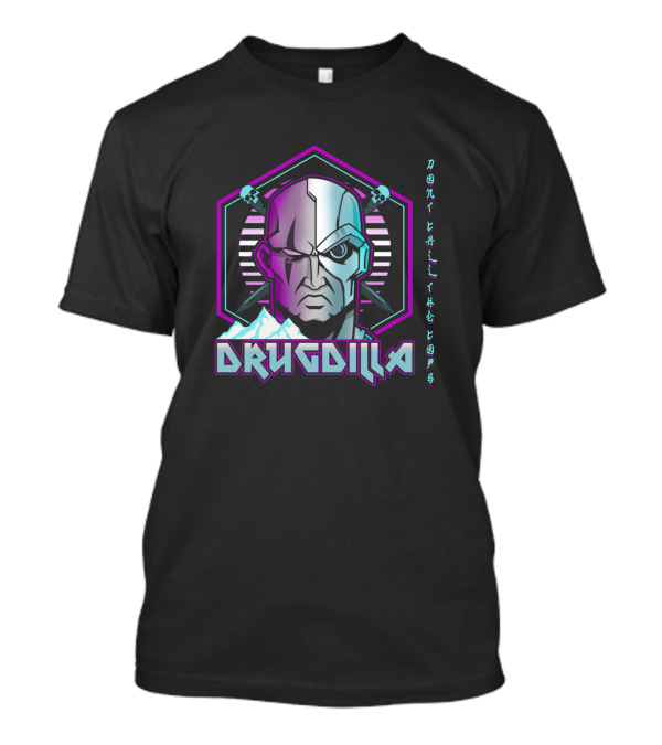 Irondilla Drugdilla Don't Be Afraid Of The Boss T-Shirt