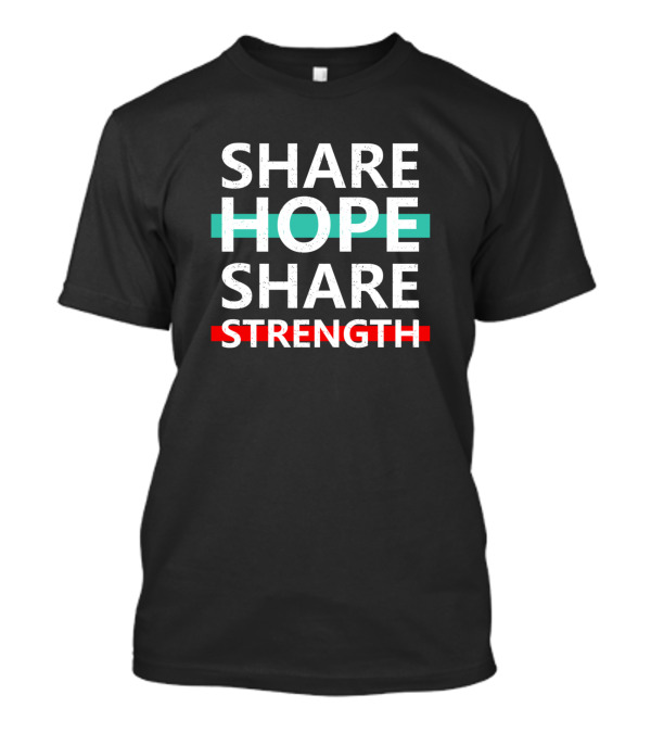 Share Hope Share Strength Motivation T-Shirt
