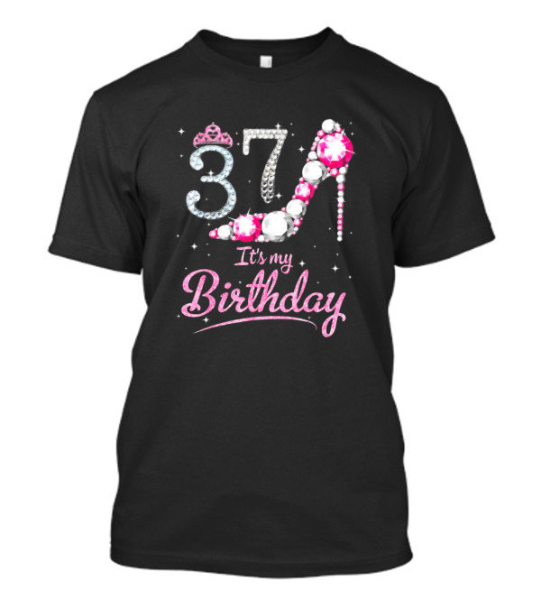 Queen 37 It's My Birthday Glamorous High Heel And Crown T-Shirt