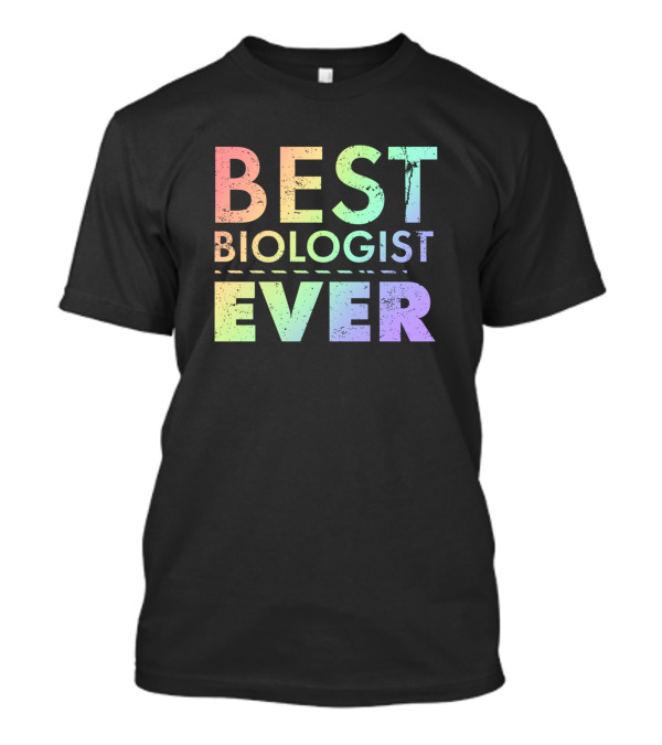 Best Biologist Ever Biology T-Shirt
