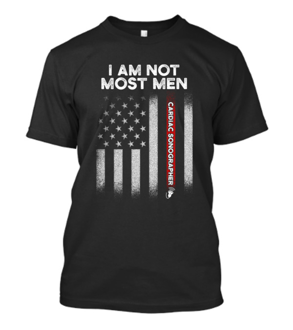 I Am Not Most Men Cardiac Sonographer American Flag T-Shirt