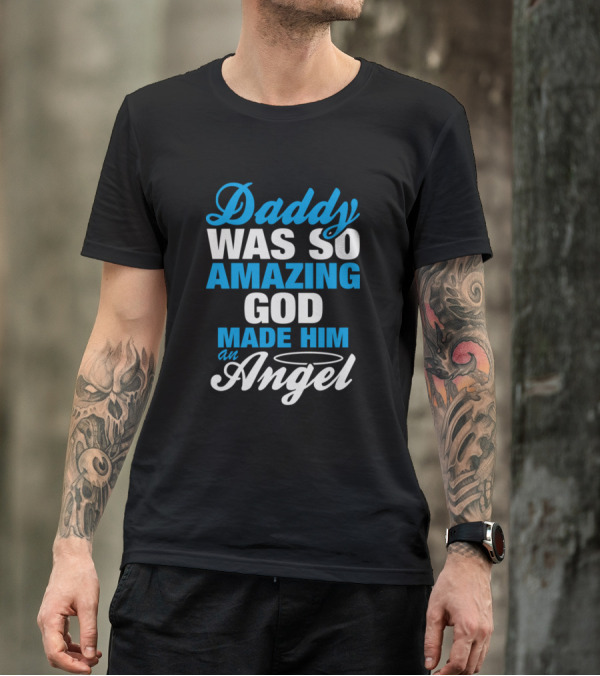 Daddy Was So Amazing God Made Him An Angel Halo T-Shirt