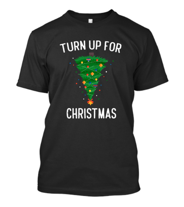 Turn Up For Christmas Tree Funny Christmas Seas T-Shirt