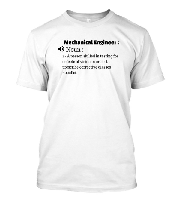 Mechanical Engineer Definition Funny Optometrist Birthday Ideas T-Shirt
