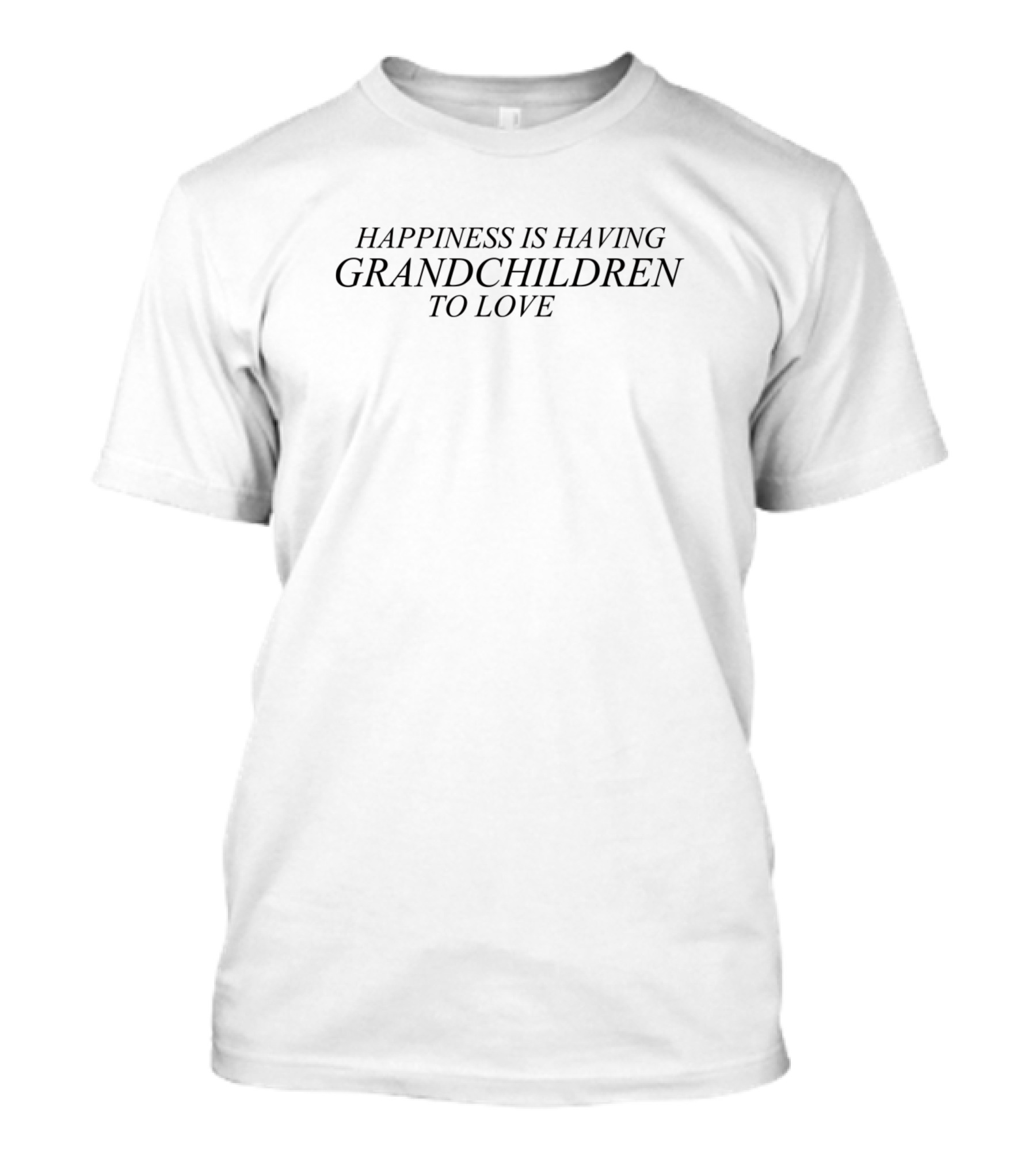 Happiness Is Having Grandchildren To Love T-Shirt