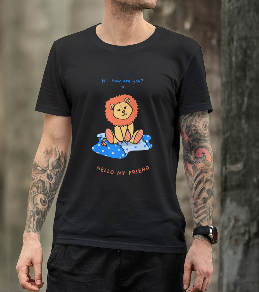 Hi How Are You Hello My Friend Cute Lion Cub T-Shirt