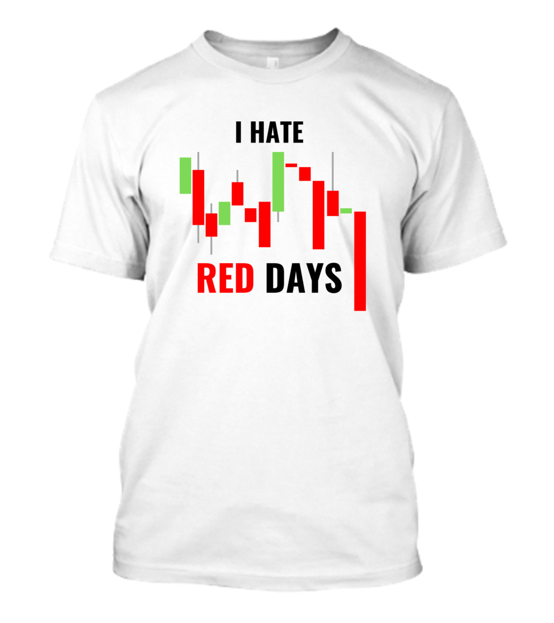 I Hate Red Days Candlestick Chart Trader Sentiment T-Shirt