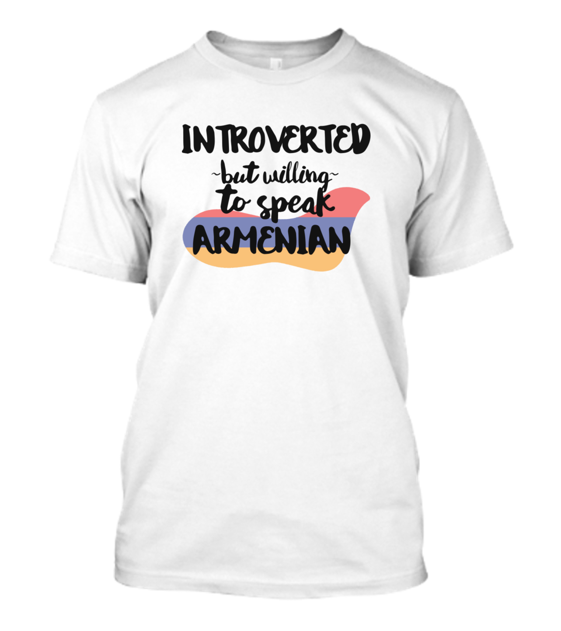 Introverted But Willing To Speak Armenian With Tricolor Background T-Shirt