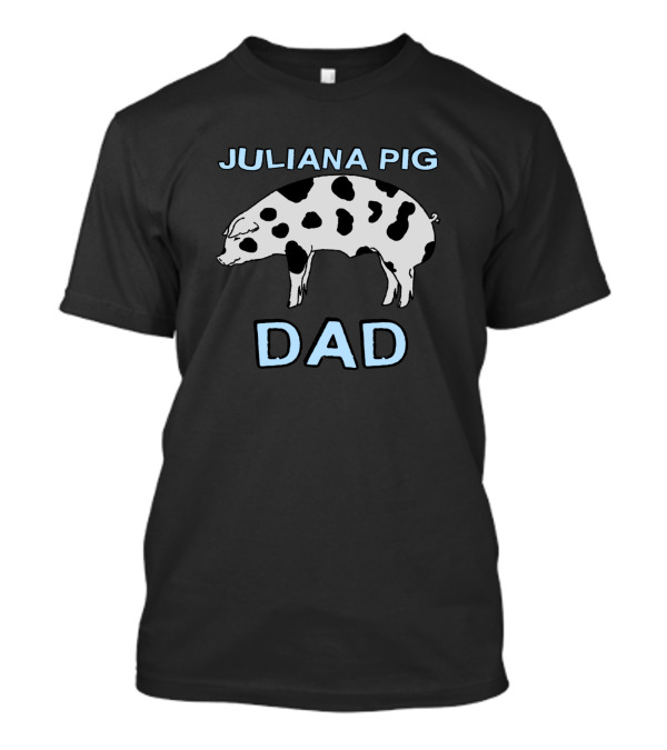 JULIANA PIG DAD T-Shirt