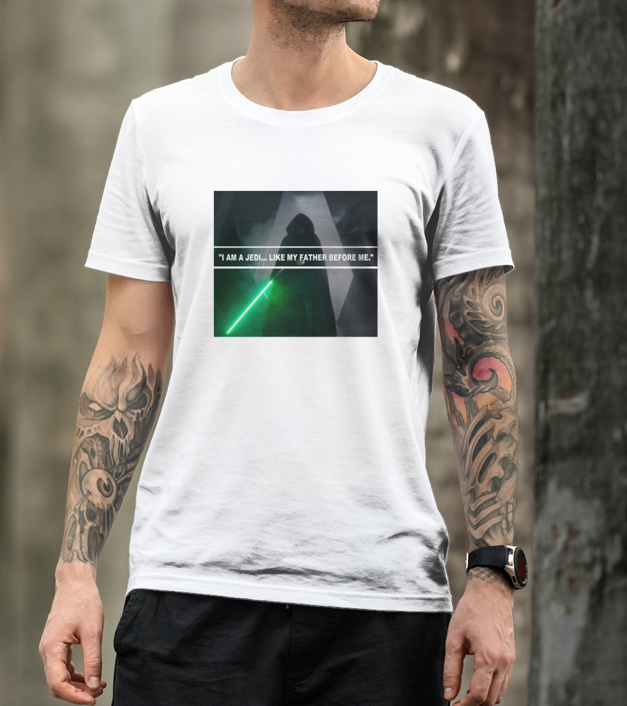 I Am A Jedi Like My Father Before Me T-Shirt