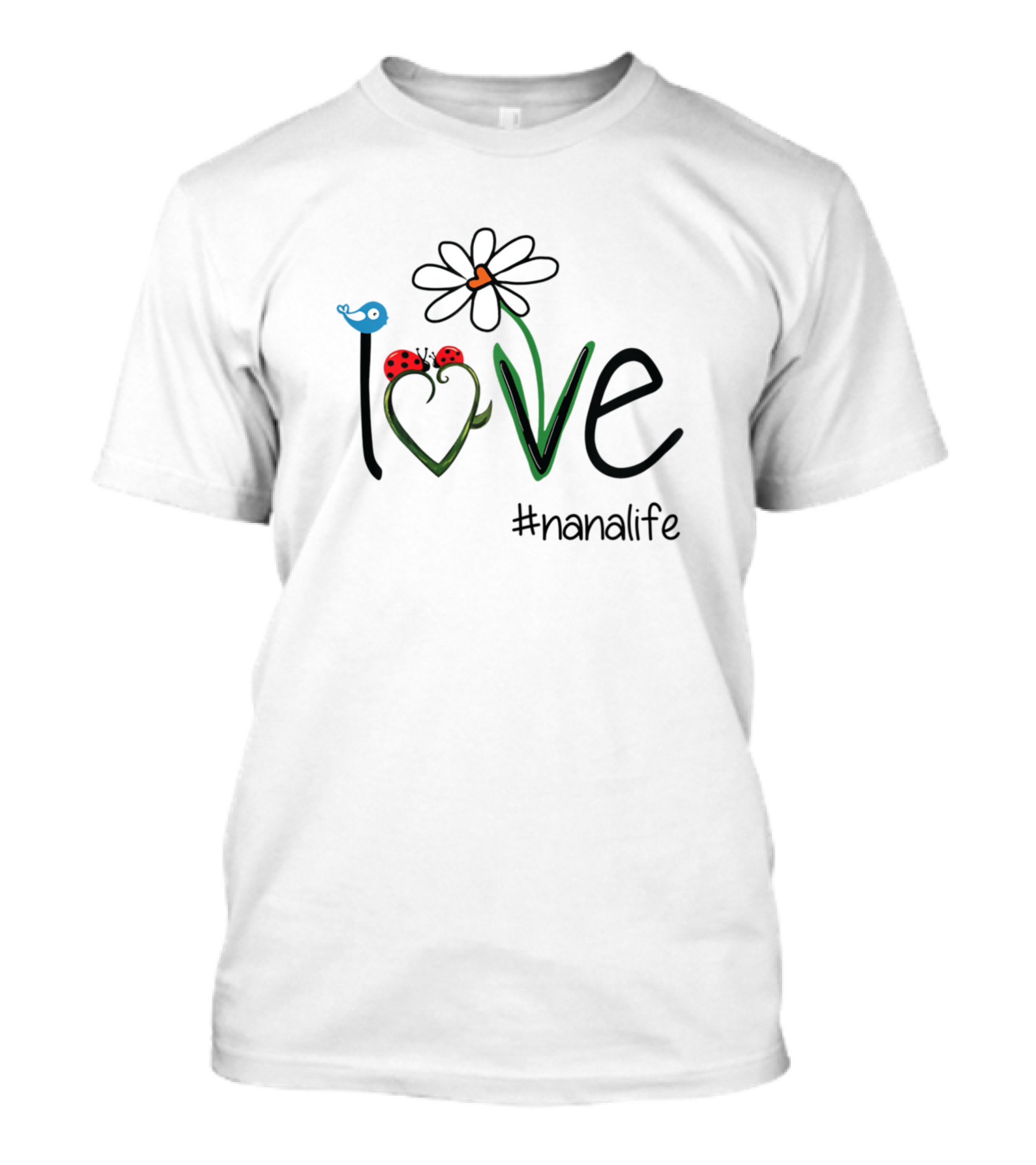 Love Nana Life Daisy Flower Bird Lady Beetles T-Shirt