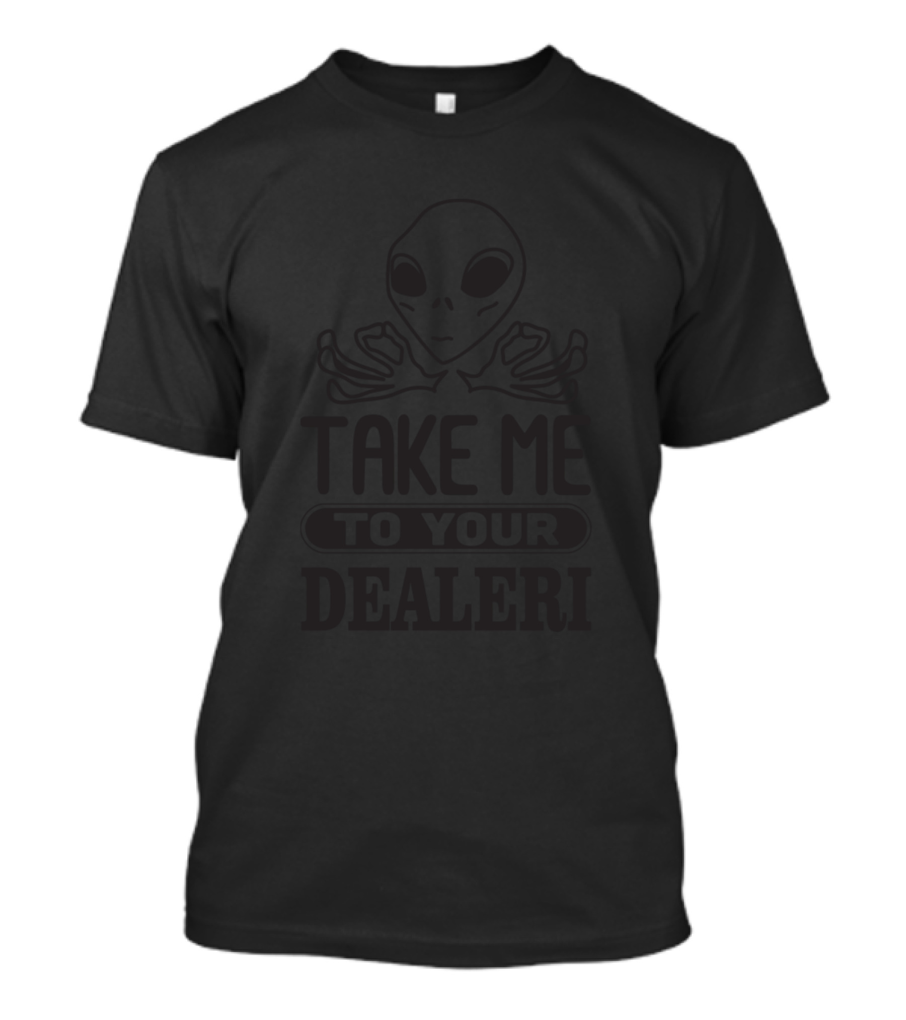 Take Me To Your Dealer Alien T-Shirt