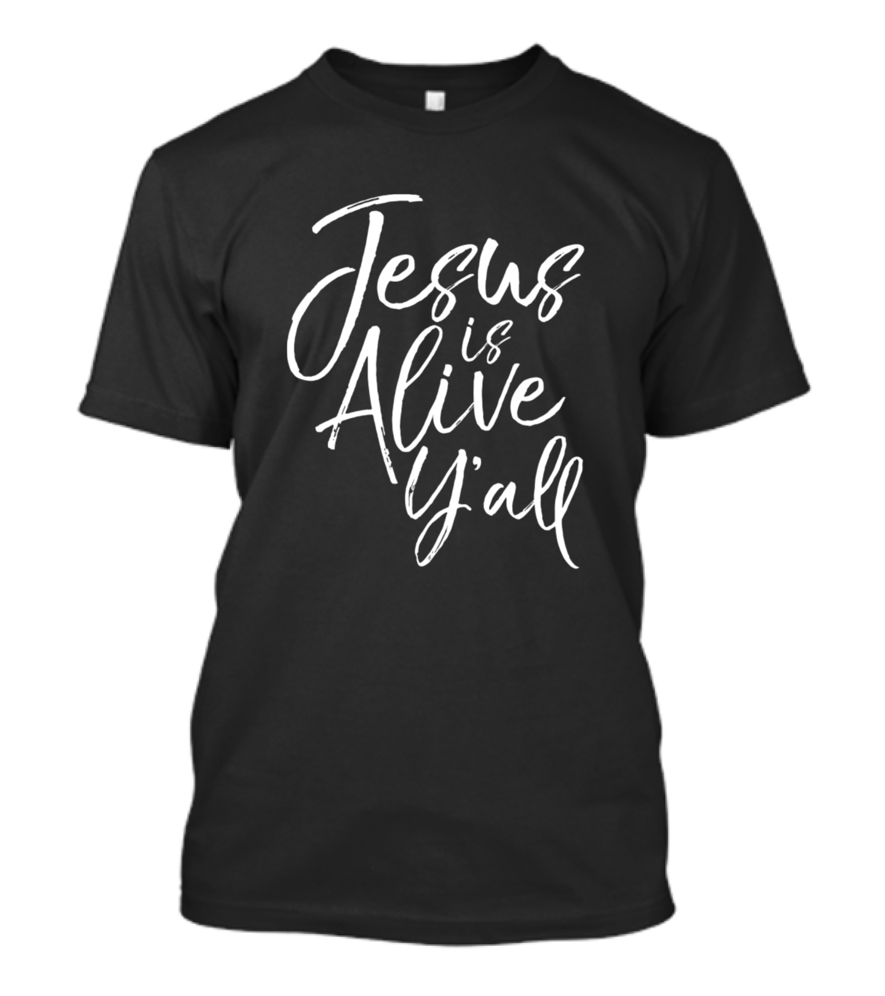 Jesus Is Alive Y'all Cute Southern Christian T-Shirt