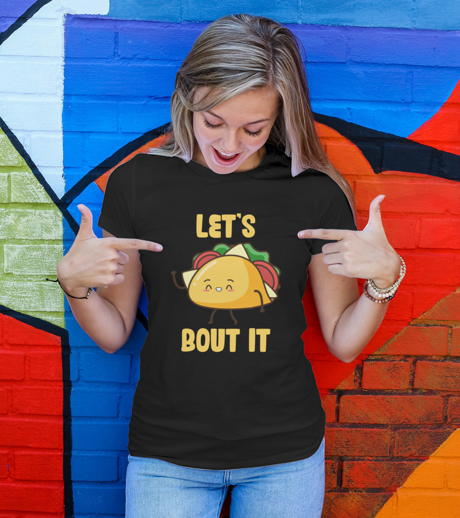 Let's Taco Bout It Cute Taco Character T-Shirt