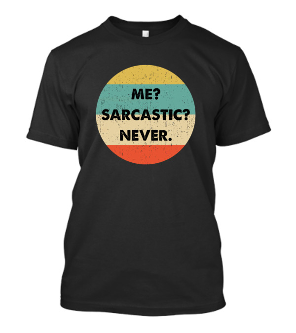 ME? SARCASTIC? NEVER. Retro Stripes T-Shirt