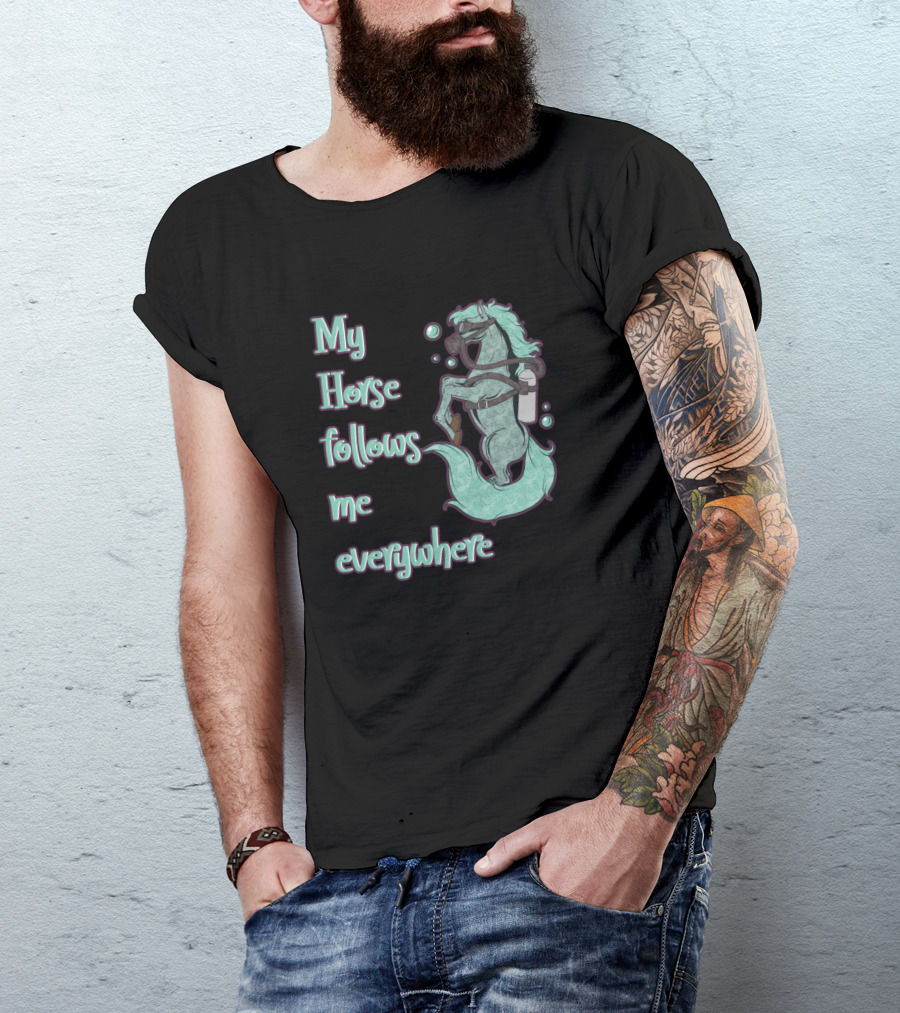 My Horse Follows Me Everywhere Diver Horse Taucher Pferd Hof T-Shirt