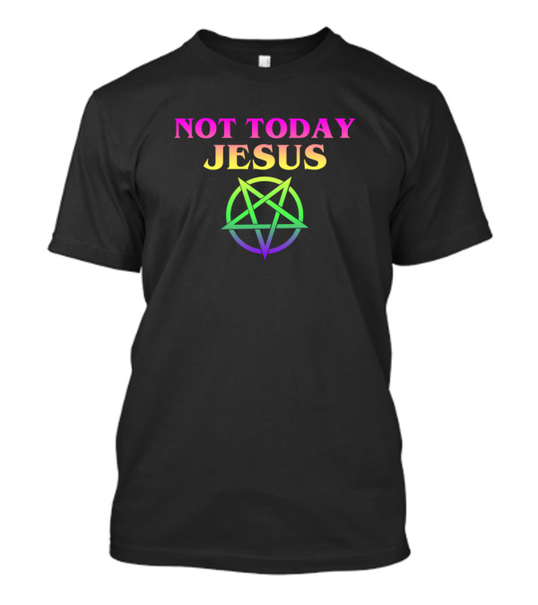 Not Today Jesus Pentagram Rainbow T-Shirt