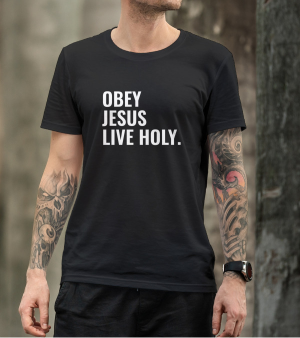 Obey Jesus Live Holy Christian T-Shirt