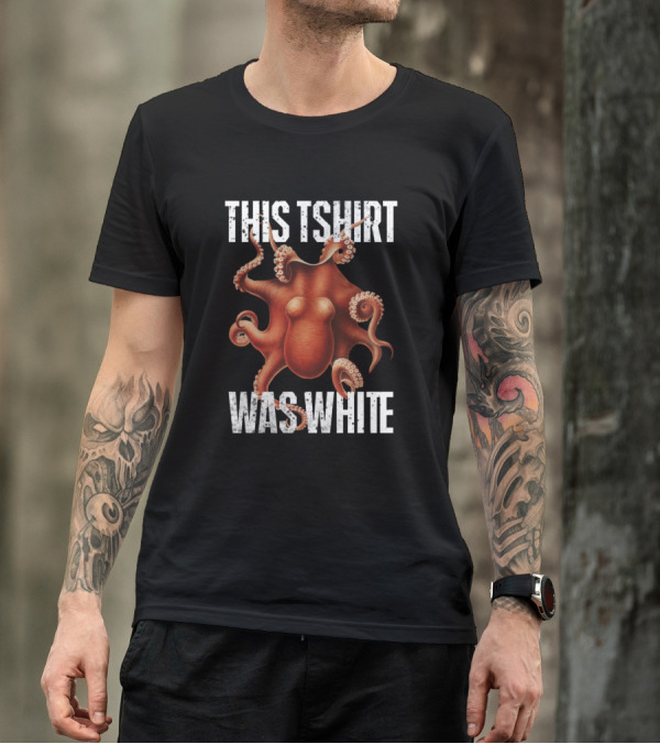 THIS TSHIRT WAS WHITE OCTOPUS T-Shirt