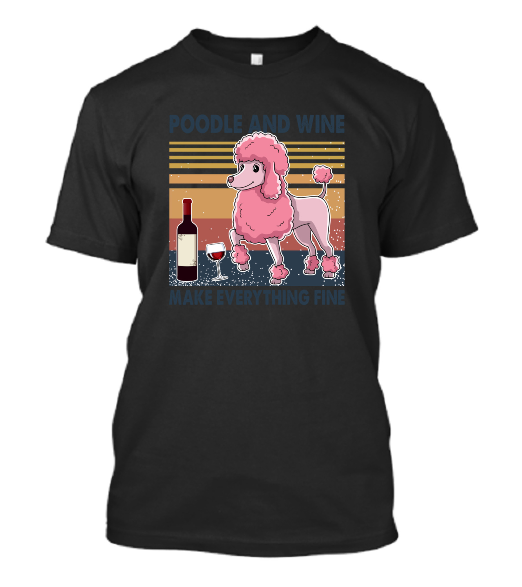 Poodle And Wine Make Everything Fine Retro T-Shirt