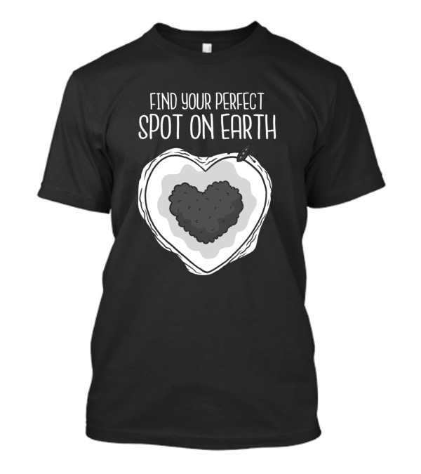 FIND YOUR PERFECT SPOT ON EARTH Travel Addict T-Shirt