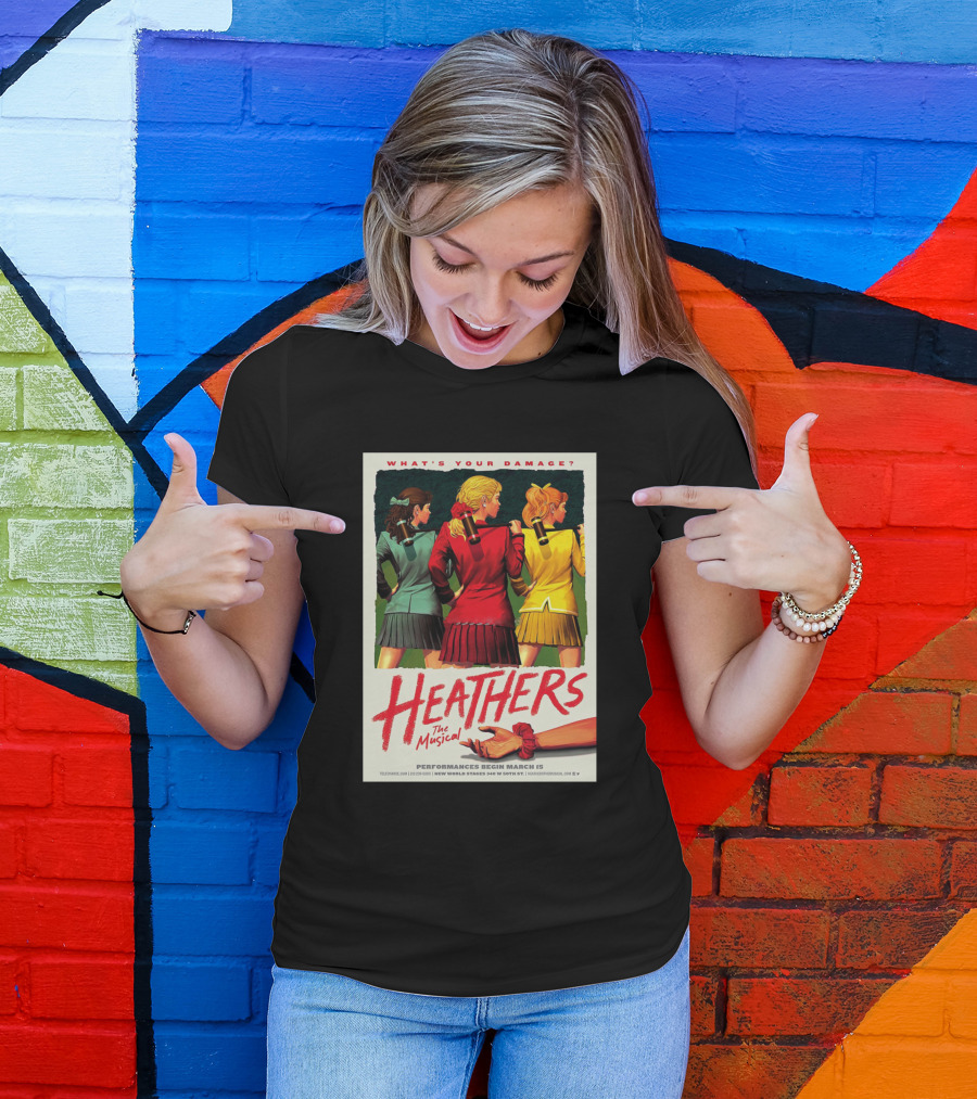 What's Your Damage Heathers The Musical Performances Begin March 15 T-Shirt