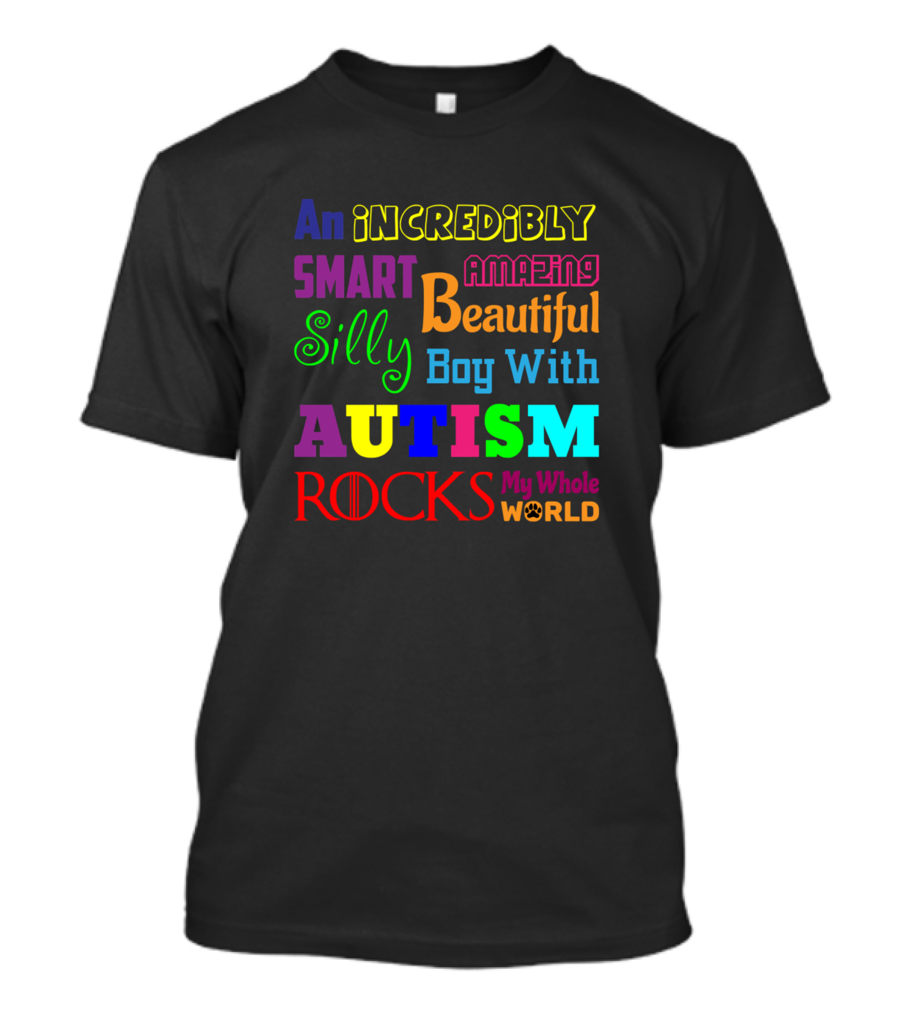An Incredibly Smart Amazing Beautiful Silly Boy With Autism Rocks My Whole World T-Shirt