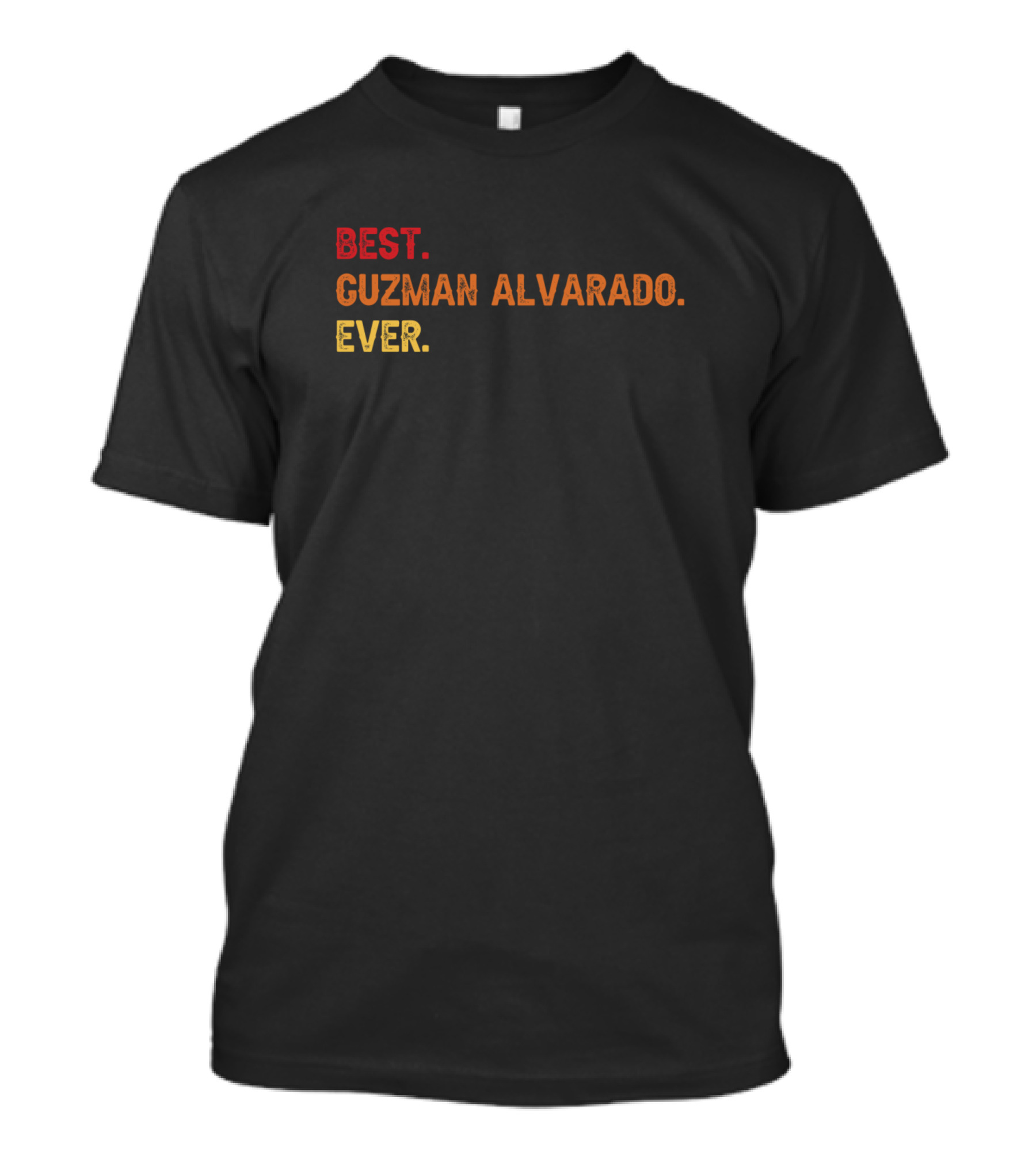 BEST GUZMAN ALVARADO EVER GUZMAN ALVARADO SECOND T-Shirt