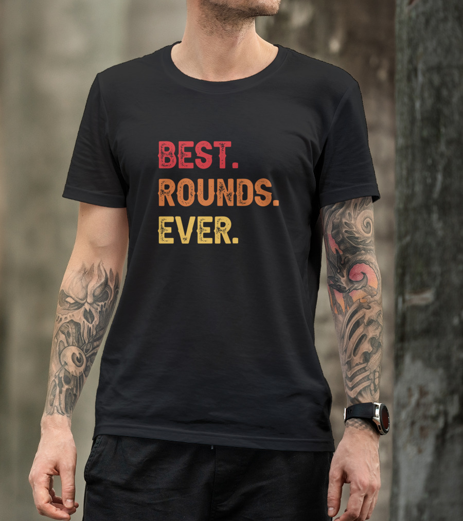 Best Rounds Ever Rounds Second Name Rounds Middle T-Shirt