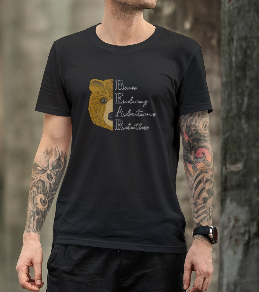 Half Bear Face Brave Enduring Adventurous Relentless B E A R T-Shirt