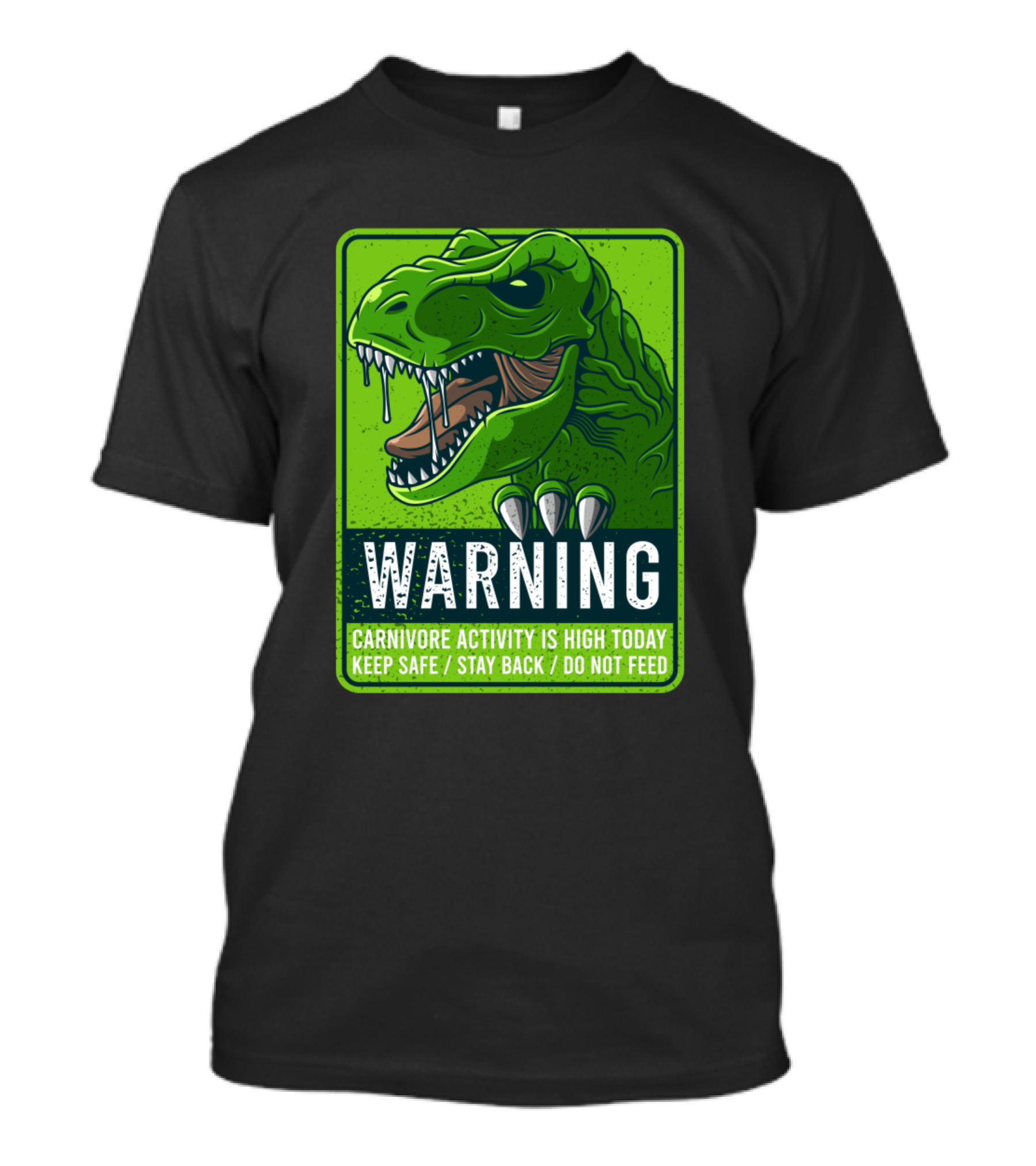 WARNING Dinosaur Carnivore Activity Is High Today Keep Safe Stay Back Do Not Feed T-Shirt