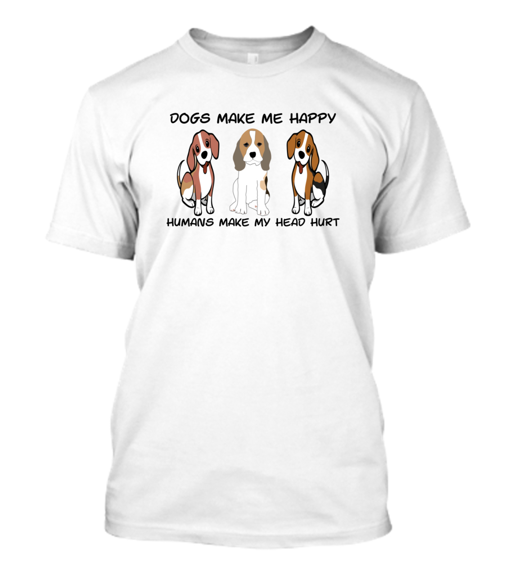 Dogs Make Me Happy Humans Make My Head Hurt Beagle Trio T-Shirt