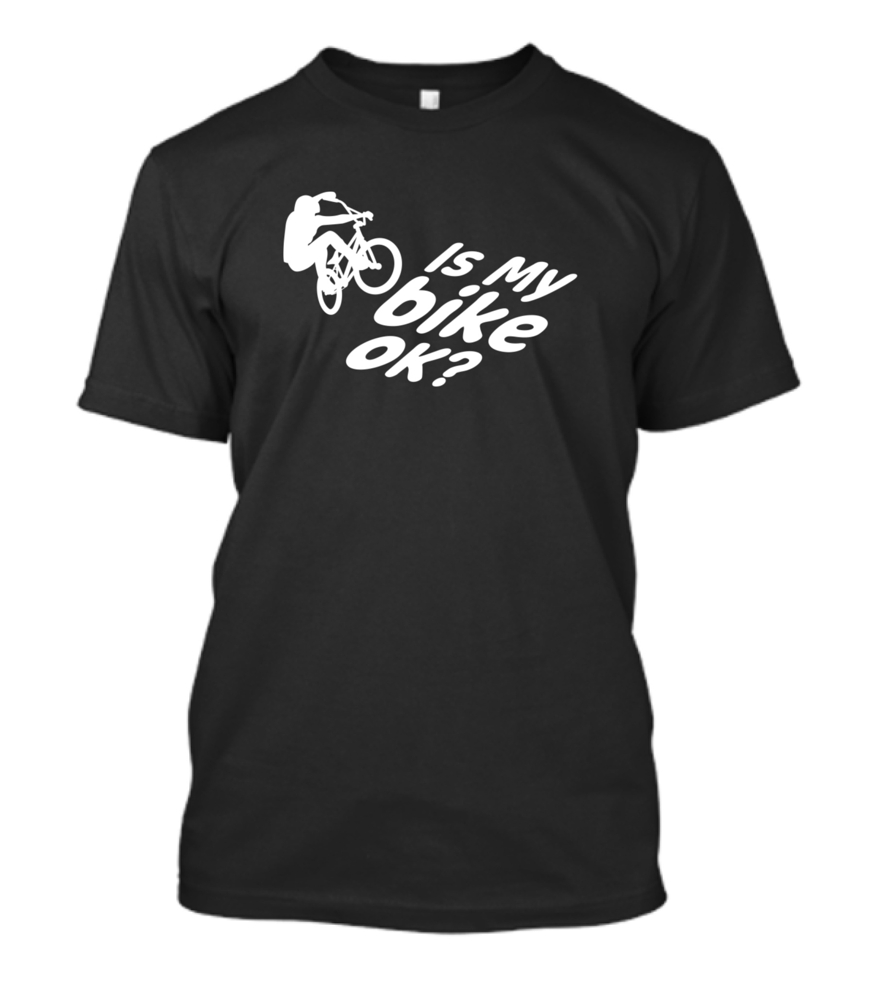 Funny Is My Bike Ok? T-Shirt