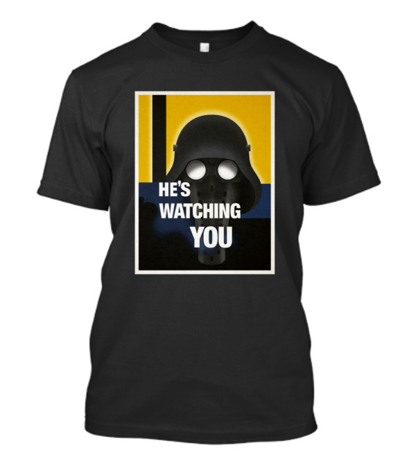 He's Watching You Garindan T-Shirt