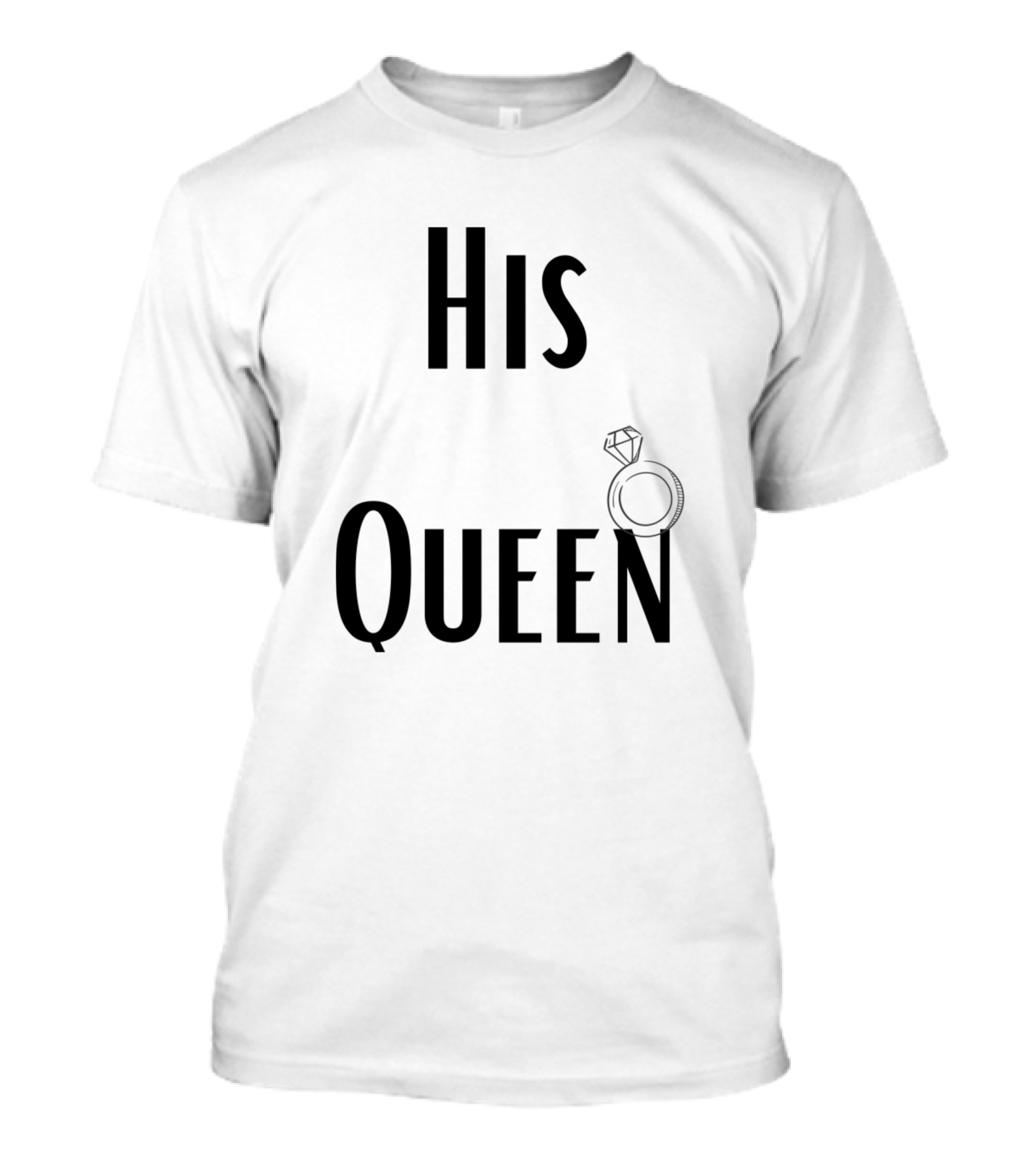 His Queen Text With Diamond Ring T-Shirt